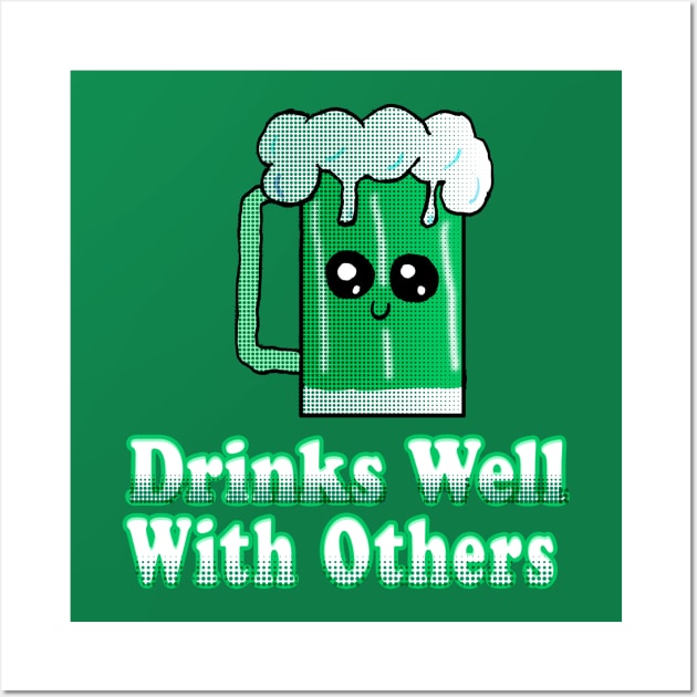 Drinks Well With Others Wall Art by Eric03091978